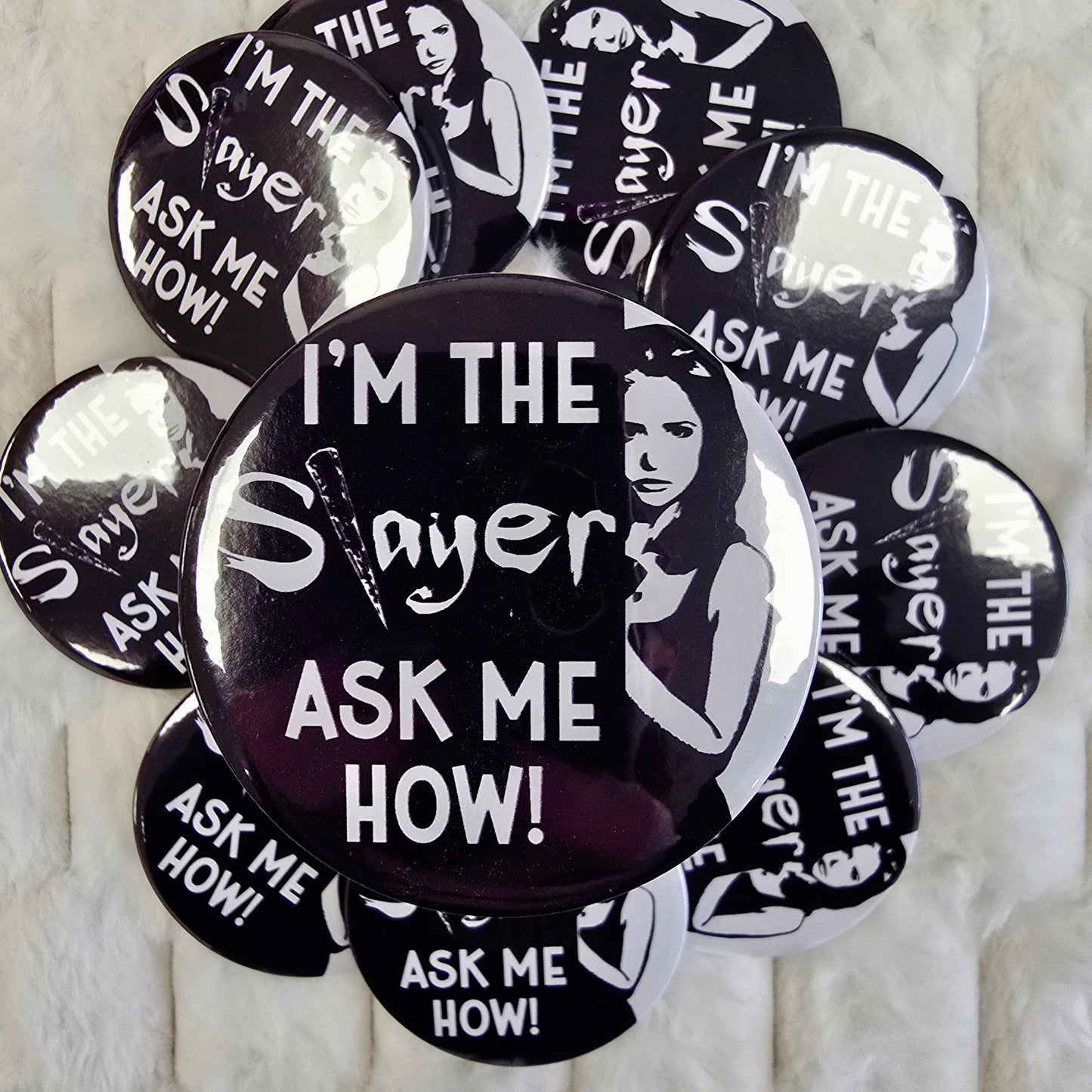 I'm The Slayer, Ask Me How! (BTVS) - 58mm Pin Badge