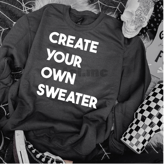 'CREATE YOUR OWN' Sweatshirt