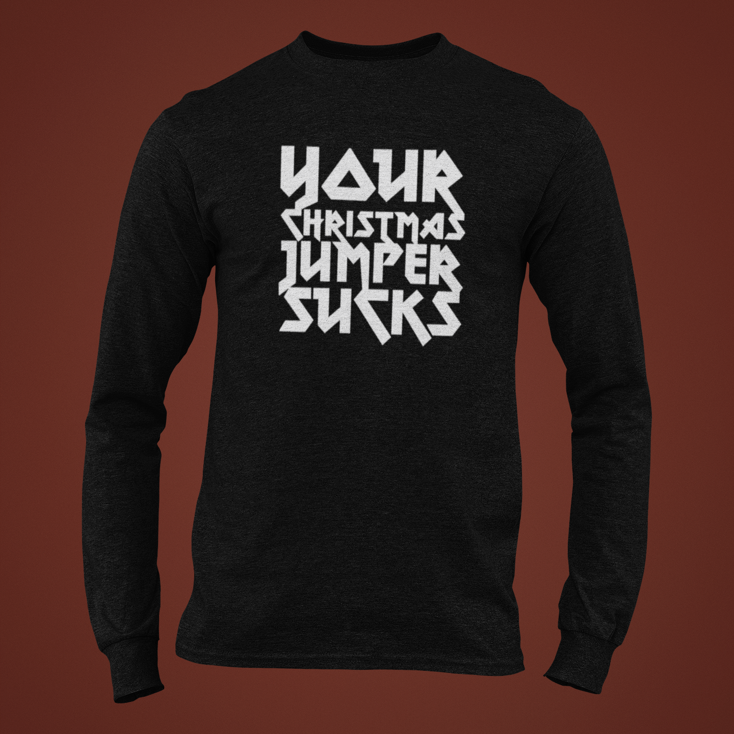 Your Christmas Jumper Sucks Long Sleeve Tee