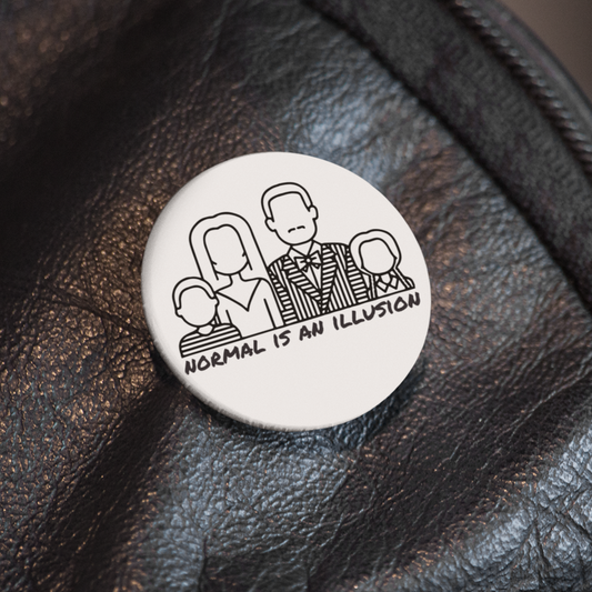 Normal is an Illusion- Pin Badge