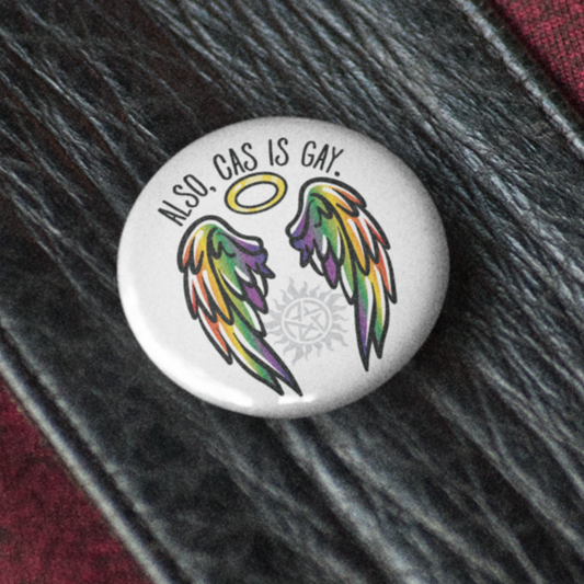 Also, Cas is Gay! -  Pin Badge