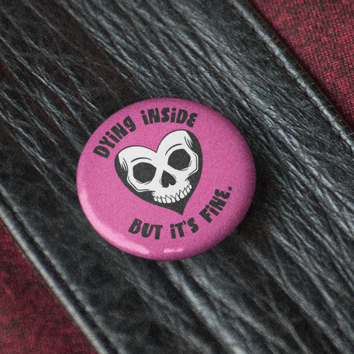 Dying Inside - Pin Badge