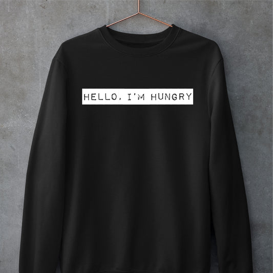 Hello I'm Hungry Sweatshirt