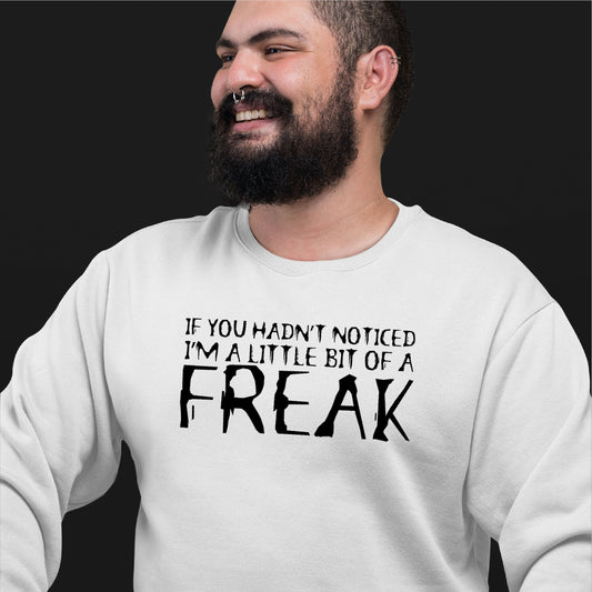 Little Bit Of A Freak Sweatshirt