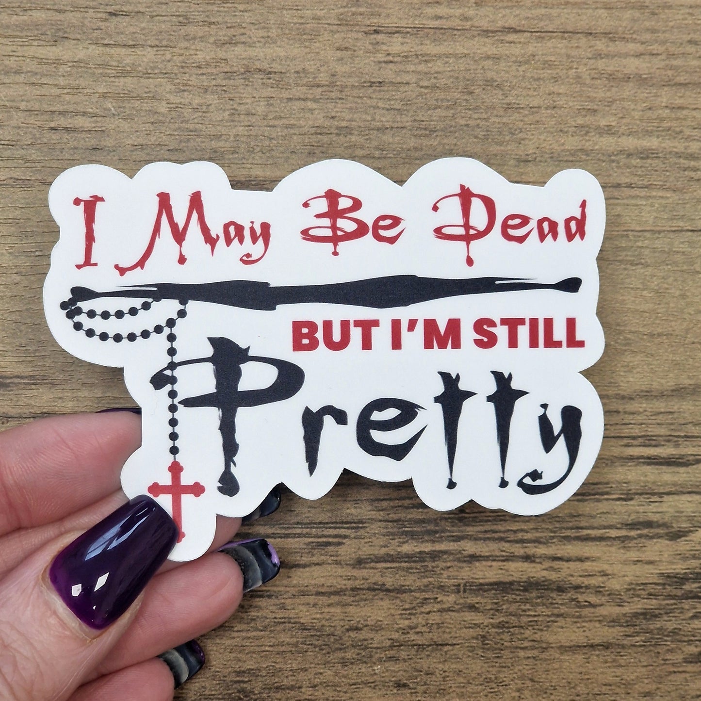 I May Be Dead (BTVS) Vinyl Sticker