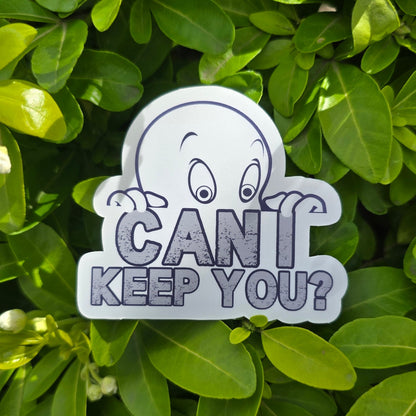 Can I Keep You Vinyl Sticker