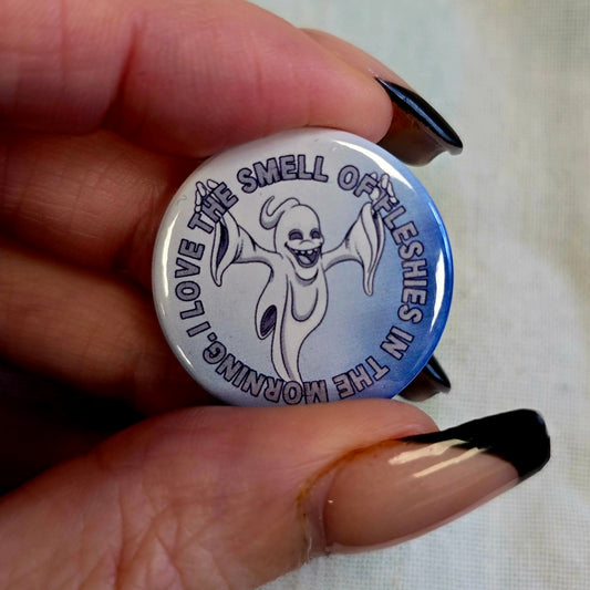 I Love The Smell Of Fleshies - Pin Badge