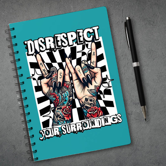 Disrespect Your Surroundings Notebook