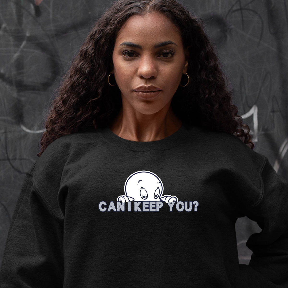 Can I Keep You Sweatshirt