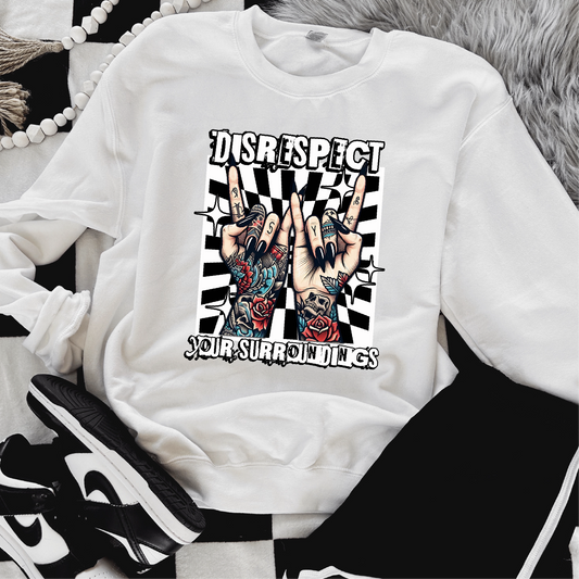 Disrespect Your Surroundings Sweatshirt