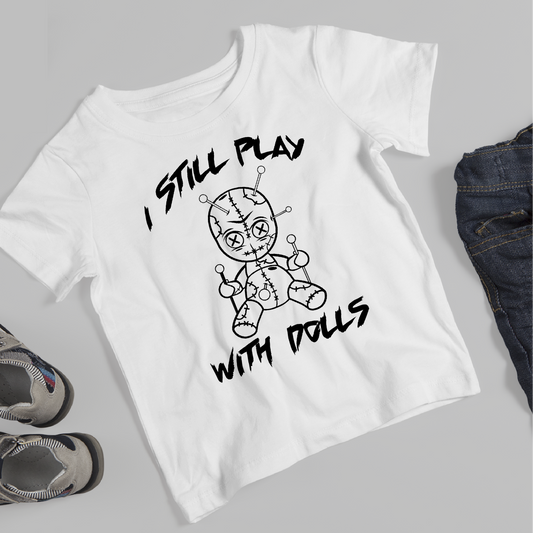 I Still Play with Dolls - Kids T-shirt