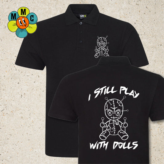 I Still Play With Dolls Polo Shirt
