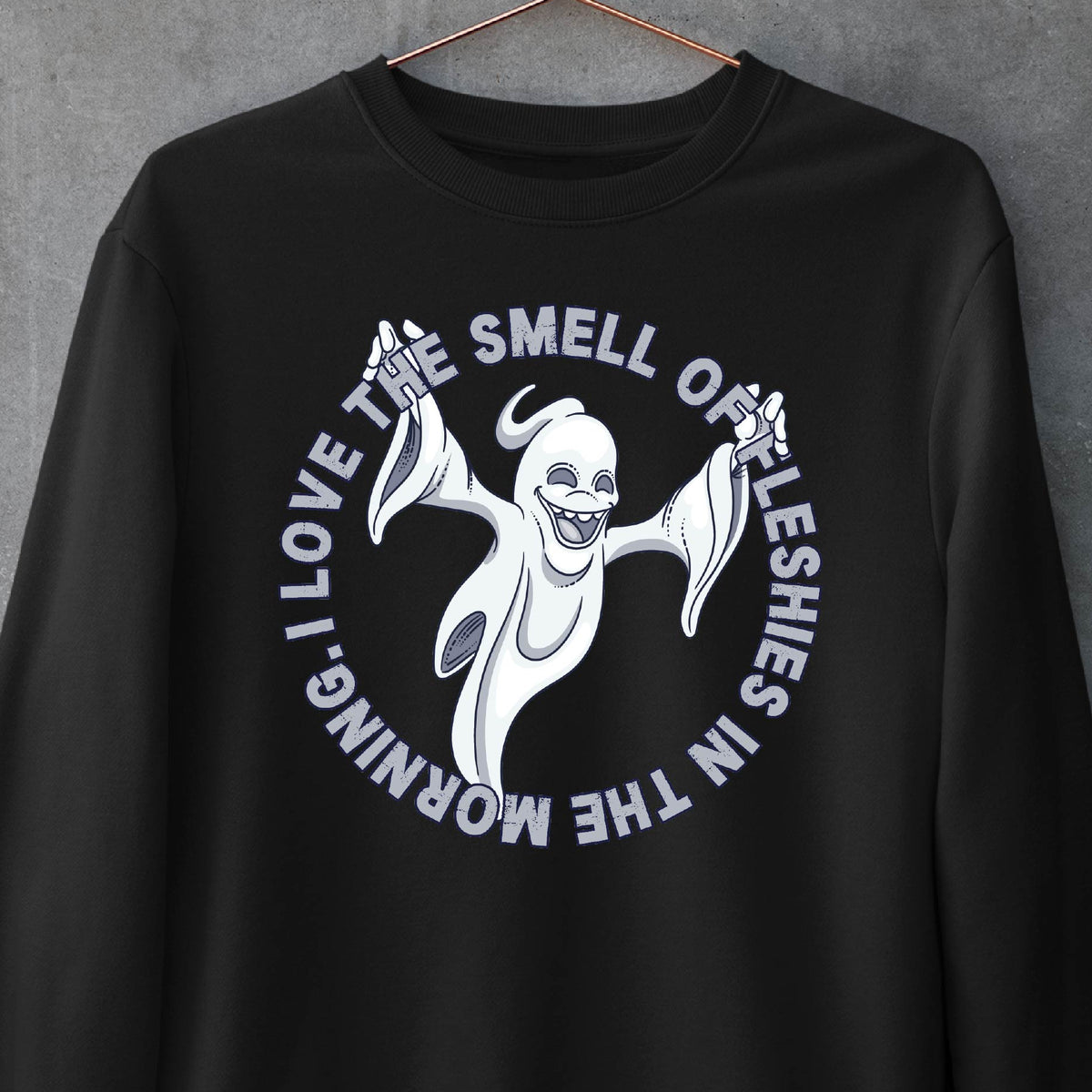 I Love the Smell Of Fleshies Sweatshirt