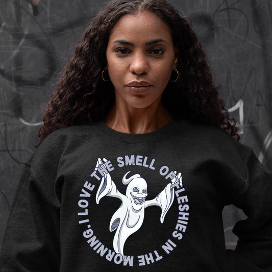 I Love the Smell Of Fleshies Sweatshirt