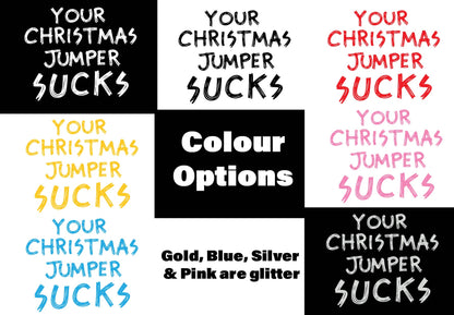 Your Jumper Sucks Christmas Sweater/T-shirt