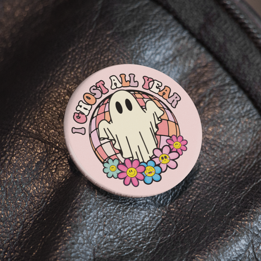 I Ghost All Year - Pin Badge