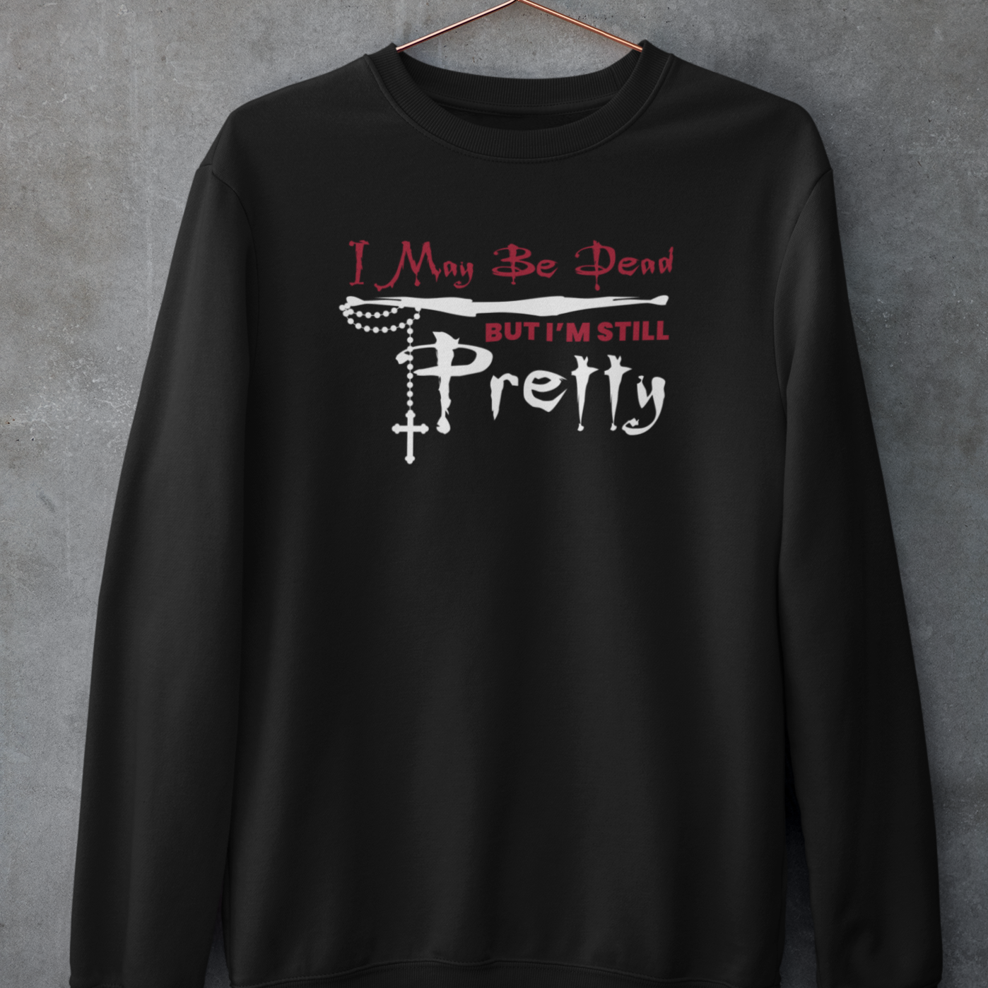 I May Be Dead (BTVS) Sweatshirt