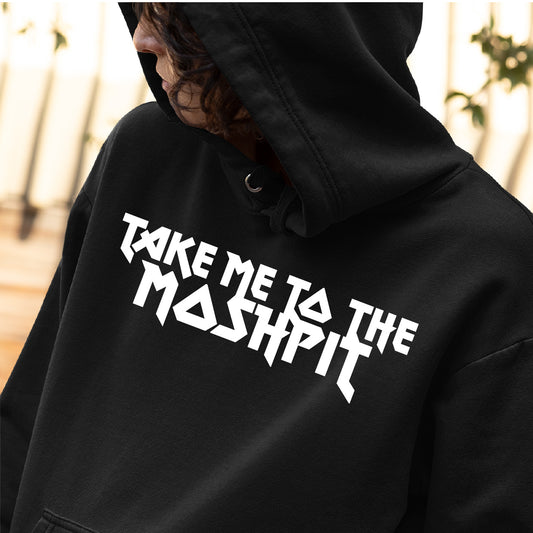 Take Me To The Moshpit Overhead Hoodie