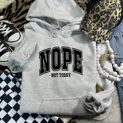 Nope Not Today Overhead Hoodie