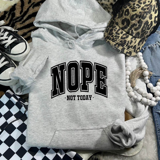 Nope Not Today Overhead Hoodie