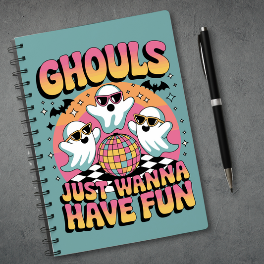 Ghouls Just Wanna Have Fun Notebook