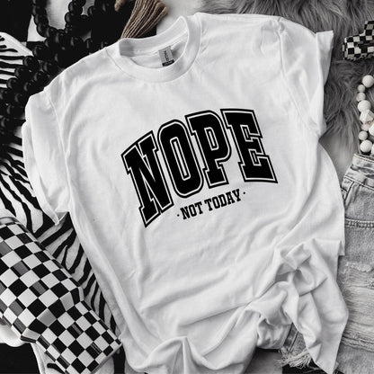 Nope Not Today Relaxed Fit Tee