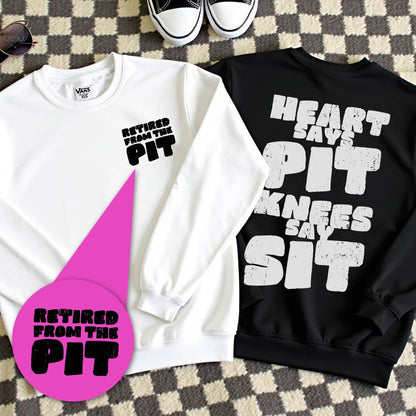 Retired From The Pit Sweatshirt