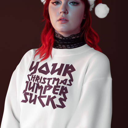 *New* Your Christmas Jumper Sucks Sweatshirt