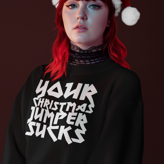 *New* Your Christmas Jumper Sucks Sweatshirt