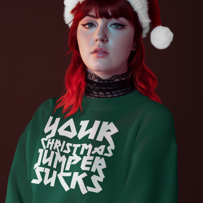 *New* Your Christmas Jumper Sucks Sweatshirt