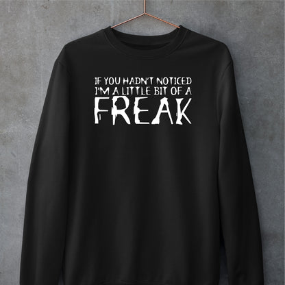 Little Bit Of A Freak Sweatshirt