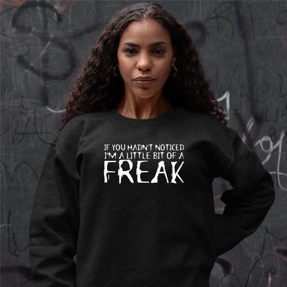 Little Bit Of A Freak Sweatshirt