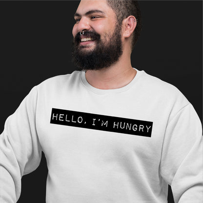 Hello I'm Hungry Sweatshirt