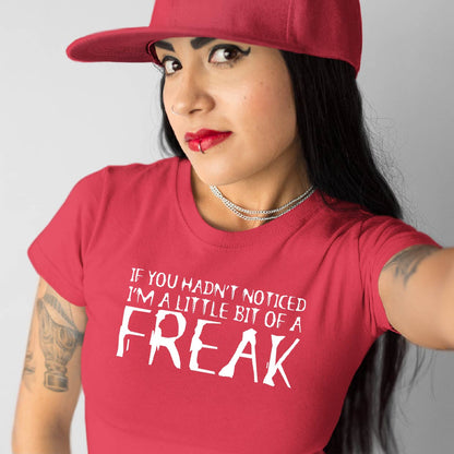 Little Bit Of a Freak Relaxed Fit Tee