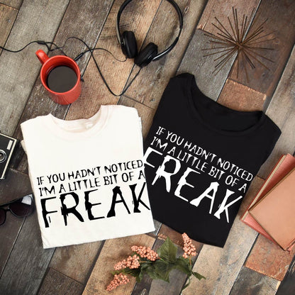 Little Bit Of a Freak Relaxed Fit Tee