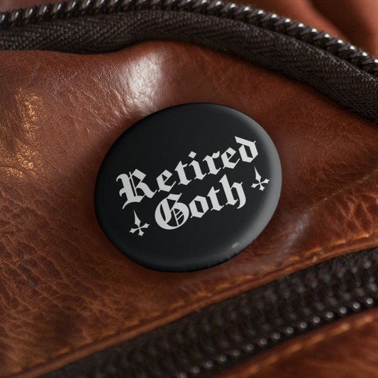 Retired Goth - Pin Badge