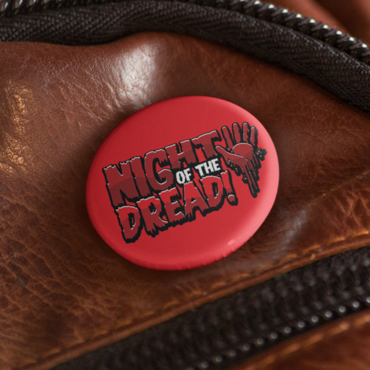 Night of the Dread - Pin Badge