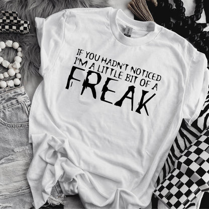 Little Bit Of a Freak Relaxed Fit Tee