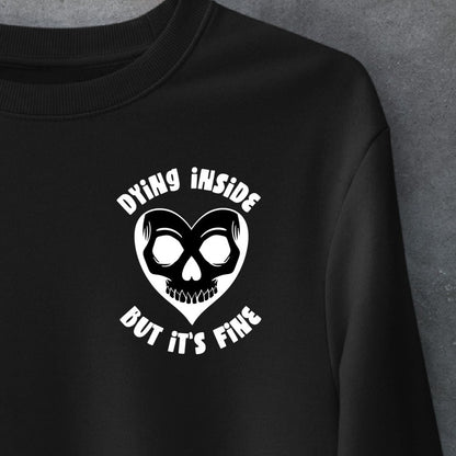 Dying Inside But I'm Fine Sweatshirt